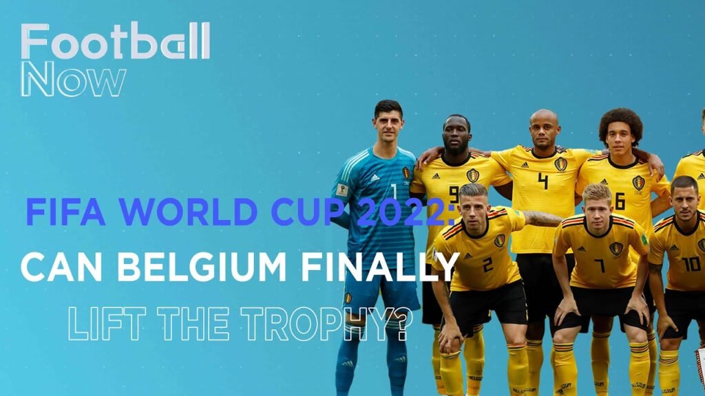 FIFA World Cup Qatar 2022 – Belgium to finally win a World Cup? | Football Now